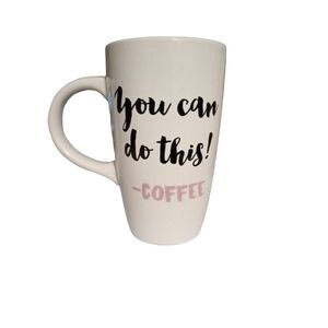 Motivational Large Mug:"You Can Do This Coffee" 6" White w. Black/Pink Lettering